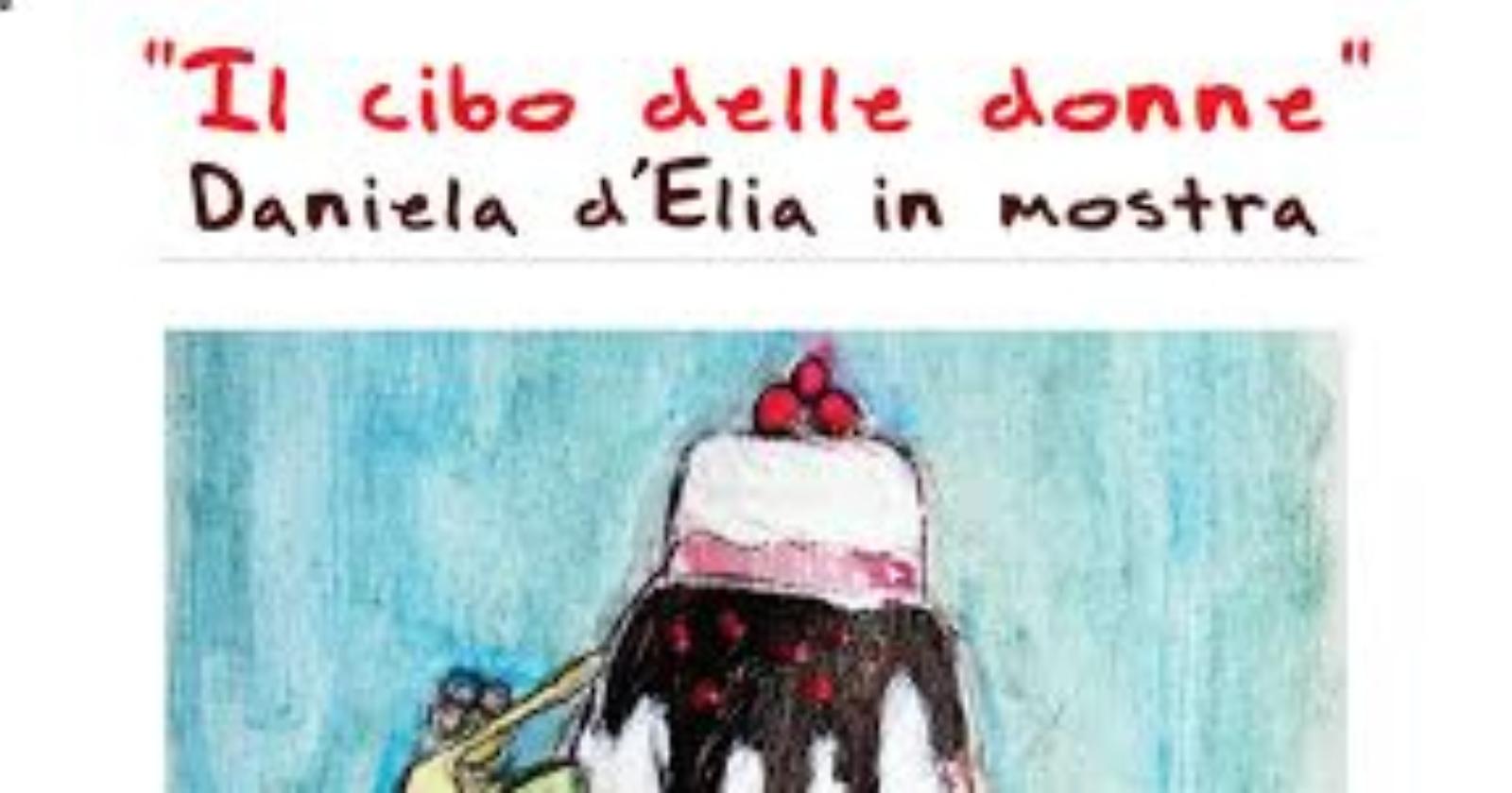 Non perdetevi "Il cibo delle donne" di Daniela d'Elia: è in mostra al Palazzetto dell'Arte