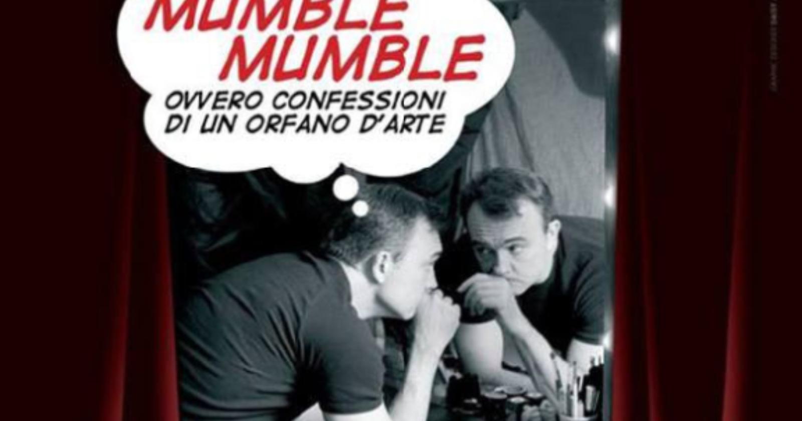 Fuoricartellone d'eccezione per il TdL: "Mumble mumble - confessioni di un orfano d'arte"