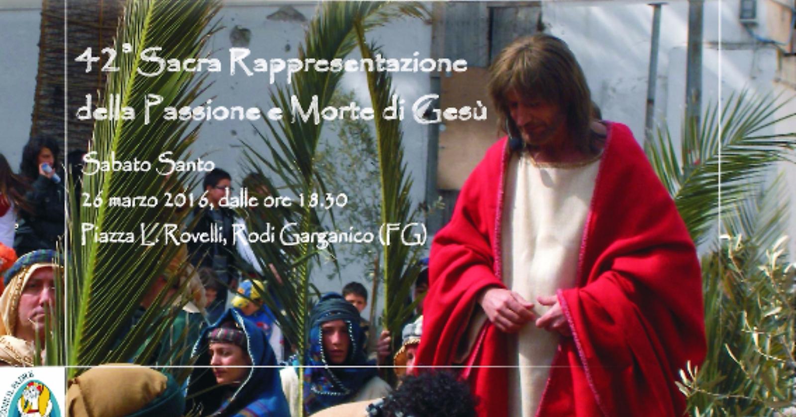 Rodi Garganico, 42^ Sacra Rappresentazione della Passione di Cristo