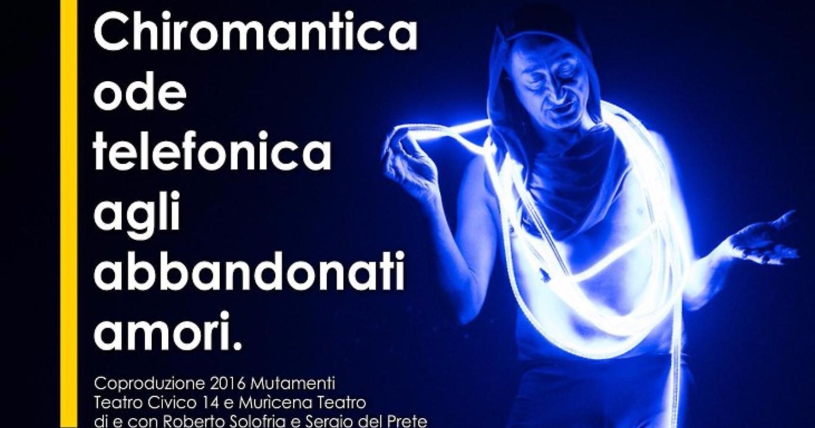Foggia, al Teatro dei Limoni lo spettacolo "Chiromantica ode telefonica agli abbandonati amori" 