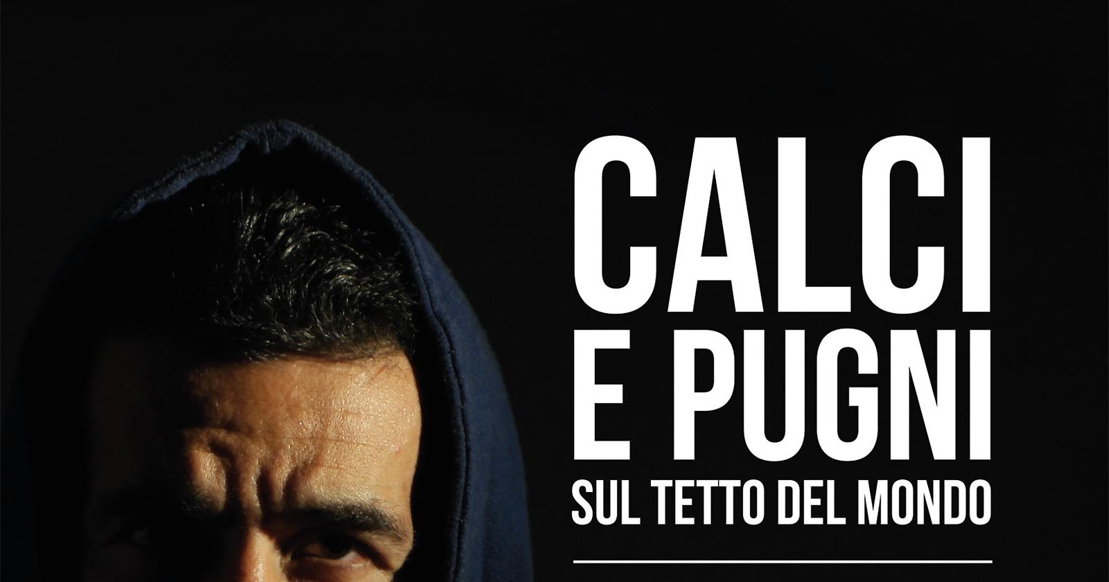 “Calci e pugni sul tetto del mondo” di Rossella Montemurro fa l'identikit di Biagio Tralli
