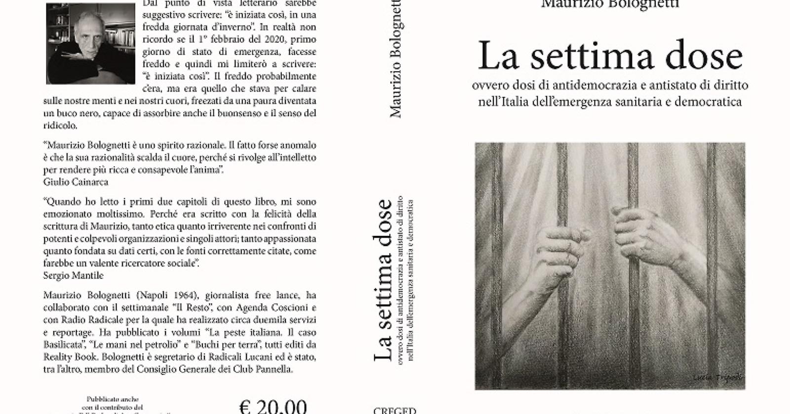 “La settima dose” di Maurizio Bolognetti: diario di bordo nell’Italia dell’emergenza sanitaria e democratica