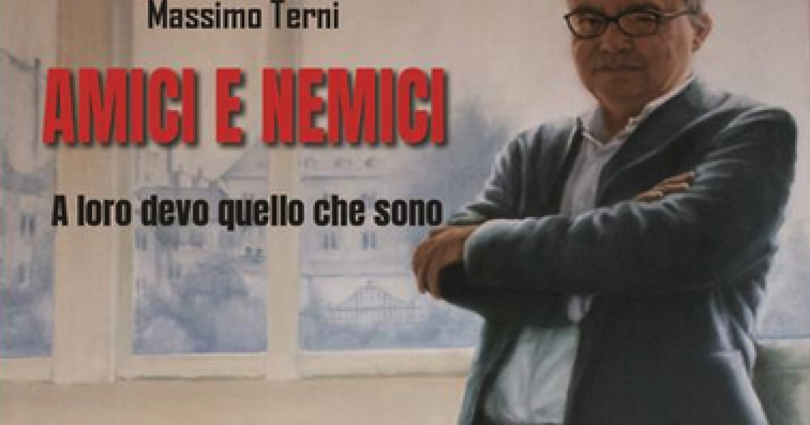 Amici e nemici di Massimo Terni