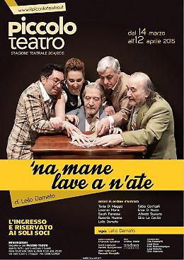 "Na mane lave a n’ate" in scena al "Piccolo Teatro"