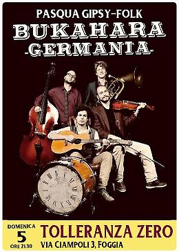 Pasqua GipsyFolk con i "Bukahara (Germania)"  al "Tolleranza Zero"