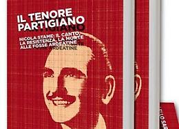 Lello Saracino racconta Nicola Stame, "Il tenore partigiano"
