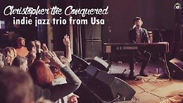 Christopher The Conquered, indie jazz al Tolleranza Zero