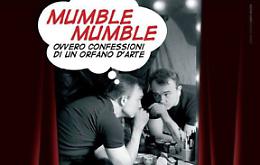 Fuoricartellone d'eccezione per il TdL: "Mumble mumble - confessioni di un orfano d'arte"