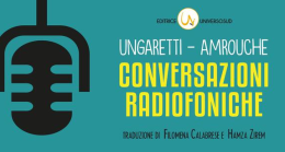 Le conversazioni radiofoniche di Ungaretti raccolte in un libro dal cuore lucano