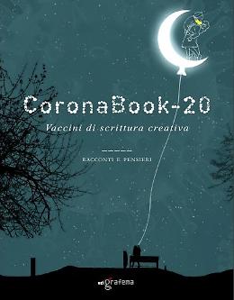 CoronaBook-20. Vaccini di scrittura creativa, analisi di un tempo sospeso

