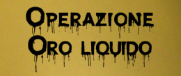 Operazione Oro Liquido: la Bibbia del crimine in tempo di pandemia.