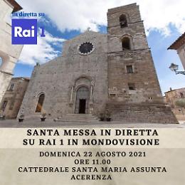 Rai Uno sceglie la Cattedrale di Acerenza per la Santa Messa di domenica 22 agosto