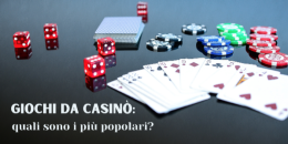 Giochi da Casin&ograve;: quali sono i pi&ugrave; popolari?