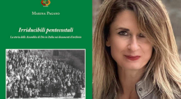 “Irriducibili Pentecostali", il libro inchiesta di Marina Pagano che racconta la storia del movimento cristiano dalle origini alle persecuzioni

