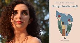 "Storie per bambini svegli", la raccolta di favole e fiabe per l’infanzia di Lorenza De Marco 
