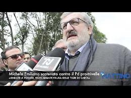 Emiliano: «I petrolieri infiltrati nel percorso legislativo»