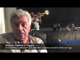 Antonio Catania a Foggia sul set di "Attesa e cambiamenti"
